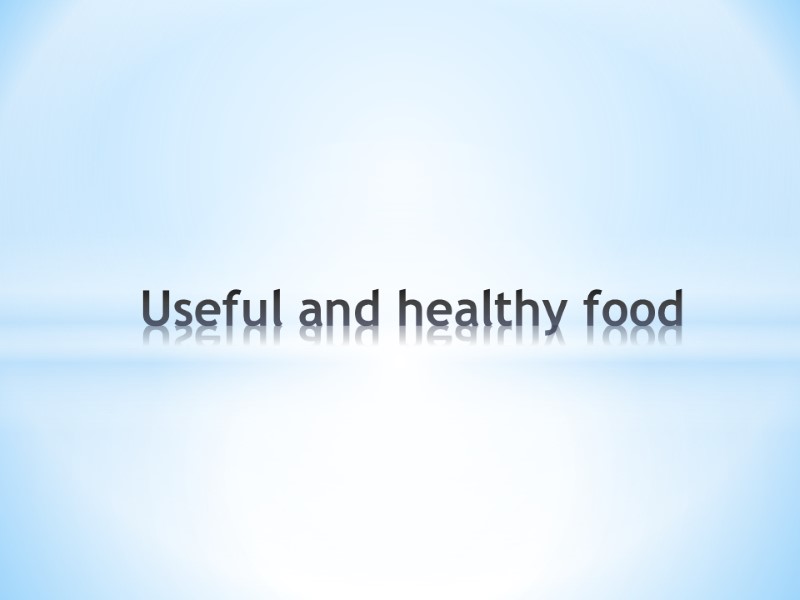 Useful and healthy food